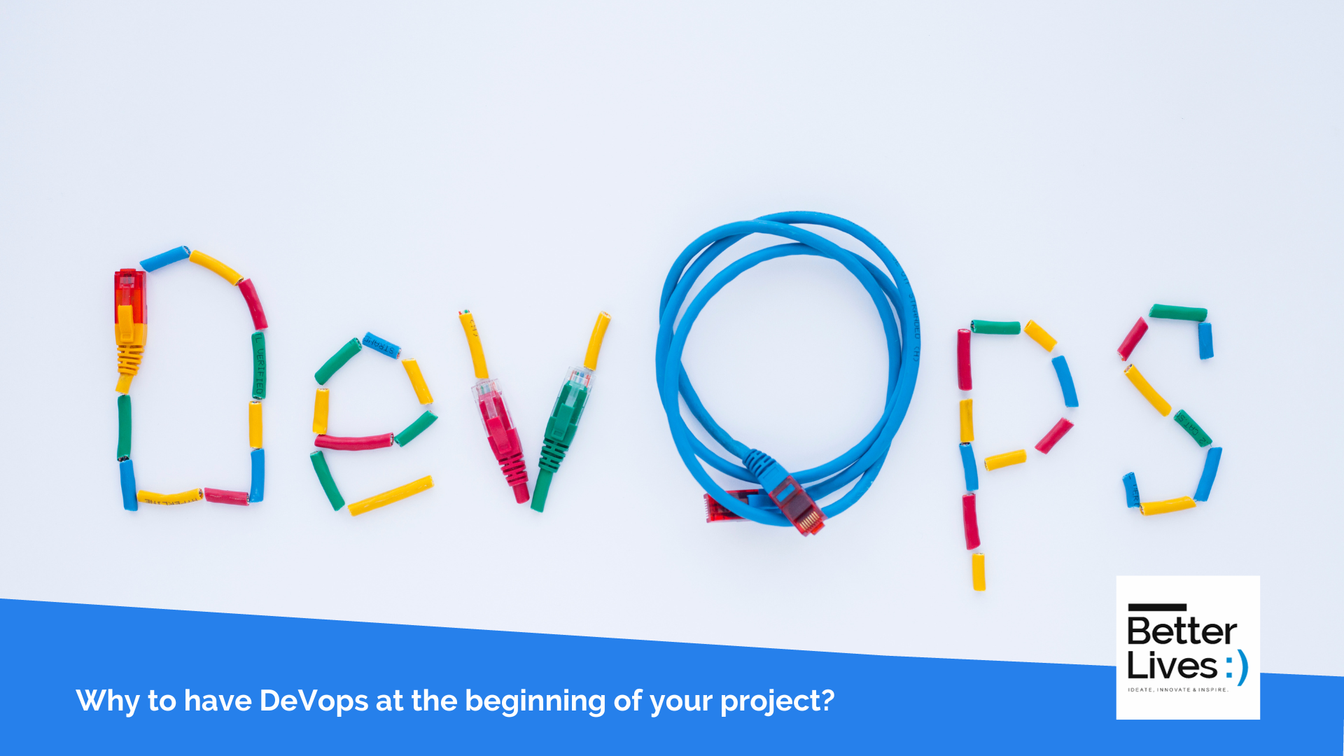 Read more about the article PROBESEVEN’s BETTER LIVES :) – Why to have DeVops at the start of your undertaking?